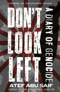 Title: Don't Look Left: A Diary of Genocide, Author: Atef Abu Saif