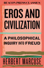 Eros and Civilization: A Philosophical Inquiry into Freud