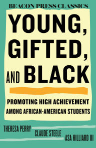 Title: Young, Gifted, and Black: Promoting High Achievement among African-American Students, Author: Theresa Perry