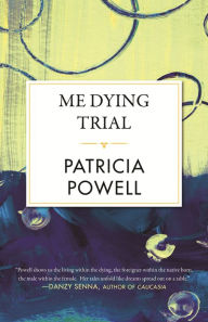 Title: Me Dying Trial, Author: Patricia Powell