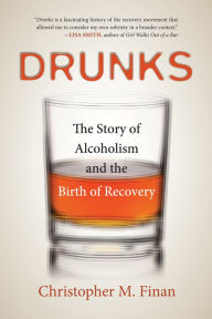 Title: Drunks: An American History, Author: Christopher M. Finan