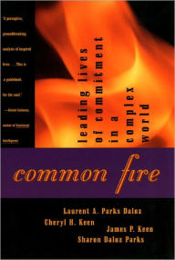 Title: Common Fire: Leading Lives of Commitment in a Complex World, Author: Laurent A. Daloz