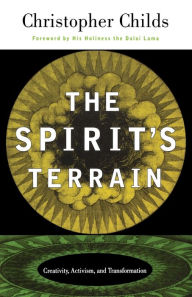 Title: The Spirit's Terrain: Creativity, Activism, and Transformation, Author: Christopher Childs