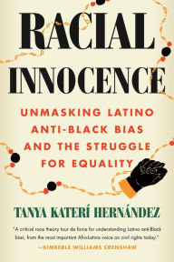 Download books for free on android Racial Innocence: Unmasking Latino Anti-Black Bias and the Struggle for Equality RTF by Tanya Katerí Hernández