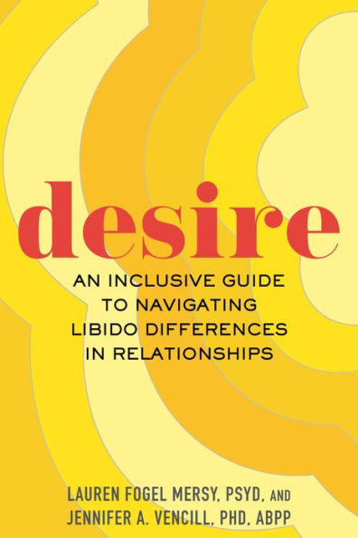 Desire: An Inclusive Guide to Navigating Libido Differences Relationships