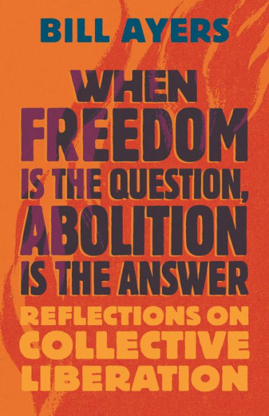 When Freedom Is the Question, Abolition Answer: Reflections on Collective Liberation