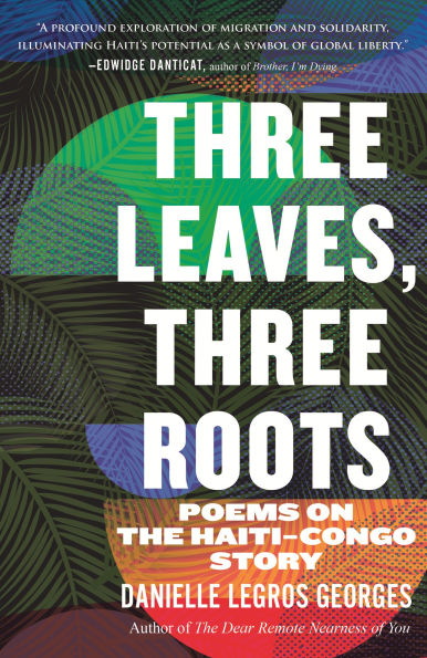 Three Leaves, Roots: Poems on the Haiti-Congo Story