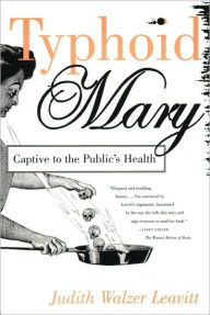 Title: Typhoid Mary: Captive to the Public's Health, Author: Judith Walzer Leavitt