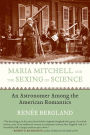 Maria Mitchell and the Sexing of Science: An Astronomer among the American Romantics