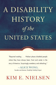 Title: A Disability History of the United States, Author: Kim E. Nielsen