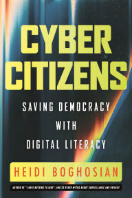 Title: Cyber Citizens: Saving Democracy with Digital Literacy, Author: Heidi Boghosian
