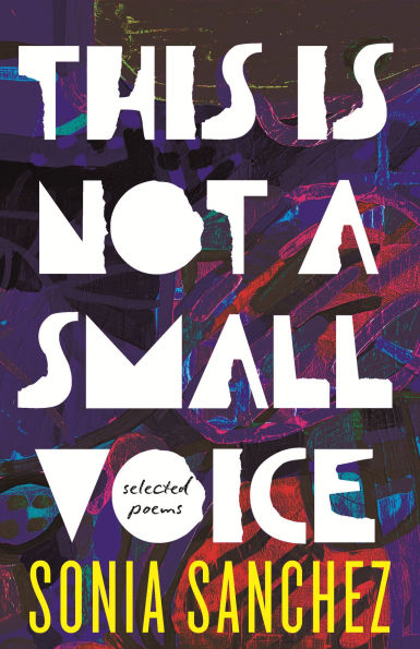 This Is Not a Small Voice: Selected Poems