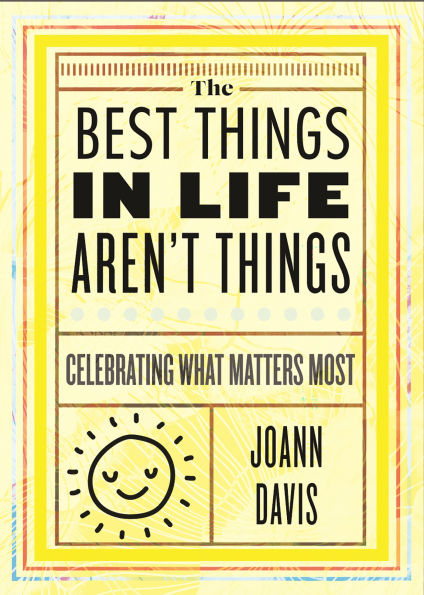 The Best Things in Life Aren't Things: Celebrating What Matters Most