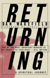 Title: Returning: A Spiritual Journey, Author: Dan Wakefield