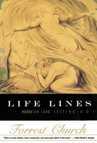 Title: Life Lines: Holding on (and Letting Go), Author: Forrest Church