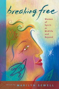 Title: Breaking Free: Women of Spirit at Midlife and Beyond, Author: Marilyn Sewell