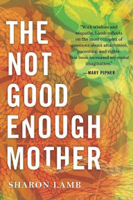 Title: The Not Good Enough Mother, Author: Sharon Lamb