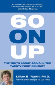 Title: 60 on Up: The Truth about Aging in America, Author: Lillian Rubin