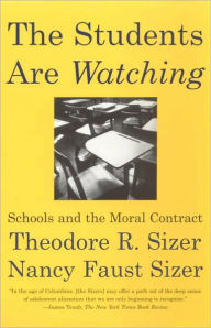 Title: The Students are Watching: Schools and the Moral Contract, Author: Nancy Faust Sizer
