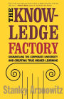 The Knowledge Factory: Dismantling the Corporate University and Creating True Higher Learning