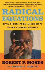 Title: Radical Equations Math Literacy and Civil Rights, Author: Robert Moses