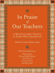 Title: In Praise of Our Teachers: A Multicultural Tribute to Those Who Inspired Us, Author: Gloria Wade-Gayles