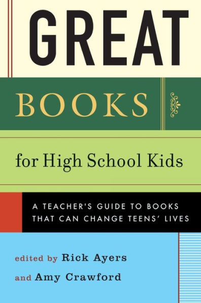 Great Books for High School Kids: A Teachers' Guide to Books That Can Change Teens' Lives