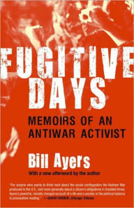 Title: Fugitive Days: Memoirs of an Anti-War Activist, Author: Bill Ayers