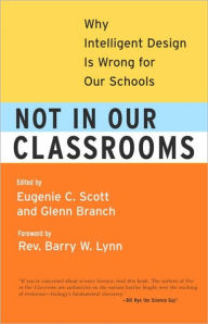 Title: Not in Our Classrooms: Why Intelligent Design Is Wrong for Our Schools, Author: Eugenie C. Scott