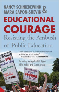 Title: Educational Courage: Resisting the Ambush of Public Education, Author: Mara Sapon-Shevin