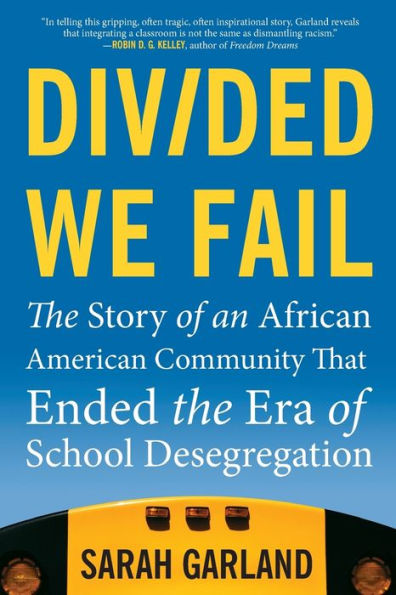 Divided We Fail: the Story of an African American Community That Ended Era School Desegregation