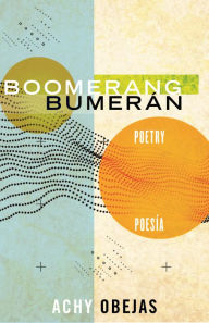 Title: Boomerang / Bumerán: Poetry / Poesía, Author: Achy Obejas
