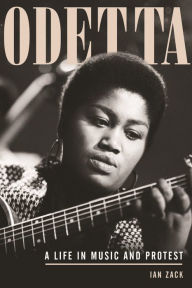 Title: Odetta: A Life in Music and Protest, Author: Ian Zack