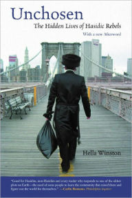 Title: Unchosen: The Hidden Lives of Hasidic Rebels, Author: Hella Winston