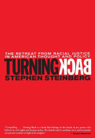 Title: Turning Back: The Retreat from Racial Justice in American Thought and Policy, Author: Stephen Steinberg