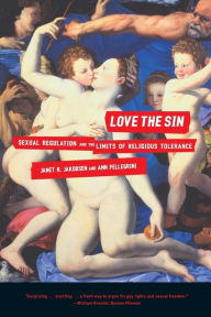 Title: Love the Sin: Sexual Regulation and the Limits of Religious Tolerance, Author: Janet Jakobsen