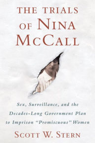 Title: The Trials of Nina McCall: Sex, Surveillance, and the Decades-Long Government Plan to Imprison 