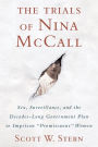 The Trials of Nina McCall: Sex, Surveillance, and the Decades-Long Government Plan to Imprison 