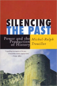 Title: Silencing the Past / Edition 1, Author: Michel-Rolph Trouillot