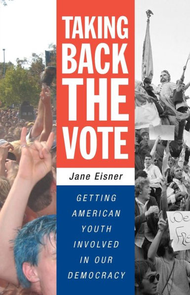 Taking Back the Vote: Getting American Youth Involved in Our Democracy