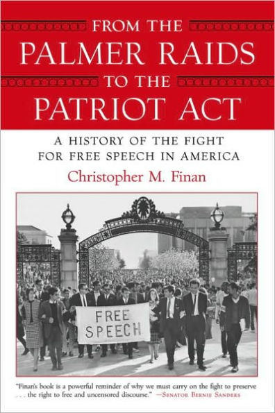 From the Palmer Raids to the Patriot Act: A History of the Fight for Free Speech in America