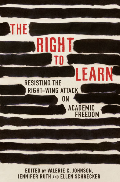 The Right To Learn: Resisting the Right-Wing Attack on Academic Freedom