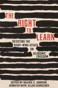 Title: The Right To Learn: Resisting the Right-Wing Attack on Academic Freedom, Author: Jennifer Ruth