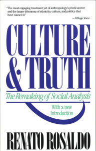 Title: Culture & Truth: The Remaking of Social Analysis, Author: Renato Rosaldo