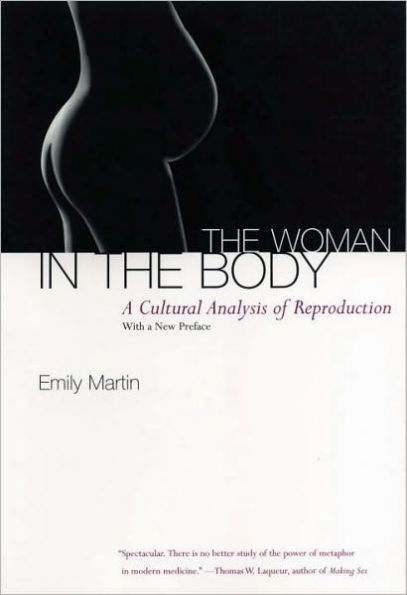 The Woman in the Body: A Cultural Analysis of Reproduction / Edition 1