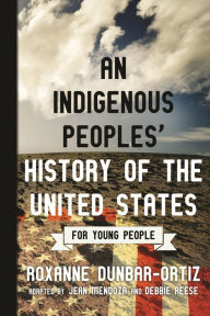 Title: An Indigenous Peoples' History of the United States for Young People, Author: Roxanne Dunbar-Ortiz