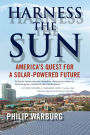 Harness the Sun: America's Quest for a Solar-Powered Future