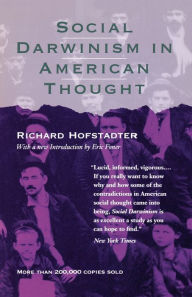 Title: Social Darwinism in American Thought, Author: Richard Hofstadter