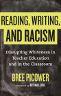 Reading, Writing, and Racism: Disrupting Whiteness in Teacher Education and in the Classroom