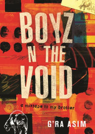 Title: Boyz n the Void: a mixtape to my brother, Author: G'Ra Asim